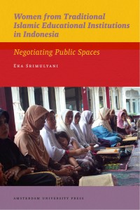 Women from traditional Islamic educational institutions in Indonesia : negotiating public spaces