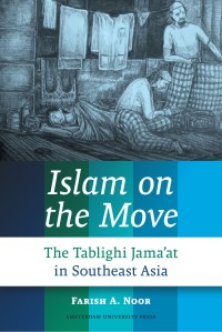 Islam on the move : the Tablighi Jama'at in Southeast Asia