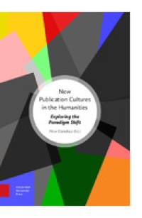 New publication cultures in the humanities : exploring the paradigm shift