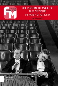 The permanent crisis of film criticism : the anxiety of authority