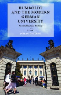 Humboldt and the modern German university : an intellectual history