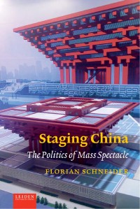 Staging China : the politics of mass spectacle