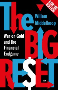 The big reset : war on gold and the financial endgame