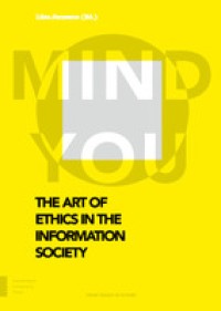 The art of ethics in the information society : mind you