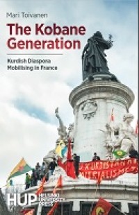 The Kobane Generation : Kurdish Diaspora Mobilising in France