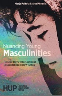 Nuancing young masculinities : Helsinki boys' intersectional relationships in new times