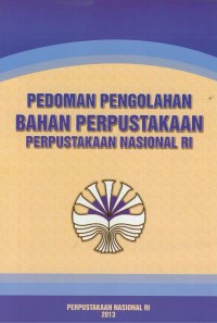 Pedoman pengolahan bahan perpustakaan Perpustakaan Nasional RI