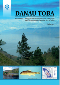 Danau Toba : karakteristik limnologis dan mitigasi ancaman lingkungan dari pengembangan karamba jaring Apung