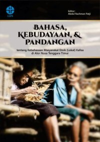 Bahasa kebudayaan dan pandangan tentang kebahasaan masyarakat etnik lokal Kafoa di Alor, Nusa Tenggara Timur