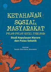 Ketahanan sosial masyarakat pulau-pulau kecil terluar: studi Kepulauan Marore dan Pulau Sebatik