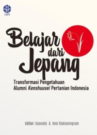 Belajar dari Jepang: transformasi pengetahuan alumni Kenshuusei pertanian Indonesia