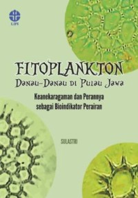 Fitoplankton danau-danau di pulau Jawa keanekaragaman dan perannya sebagai bioindikator perairan