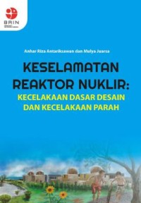 Keselamatan reaktor nuklir : kecelakaan dasar desan dan kecelakaan parah