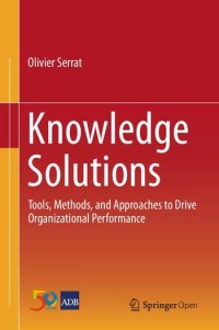 Knowledge solutions : tools, methods, approaches to drive development forward and enhance its effects