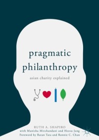 Pragmatic philanthropy : Asian charity explained