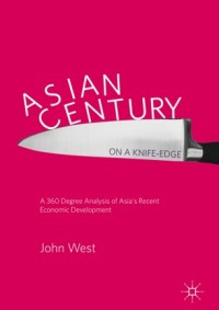 Asian century... on a knife-edge : a 360 degree analysis of Asia's recent economic development