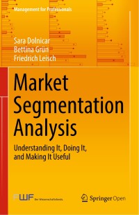 Market segmentation analysis : understanding it, doing it, and making it useful