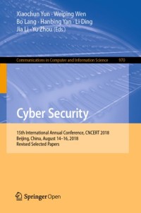 Cyber security : 15th International Annual Conference, CNCERT 2018, Beijing, China, August 14–16, 2018, revised selected papers