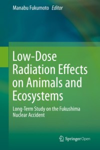 Low-dose radiation effects on animals and ecosystems : long-term study on the Fukushima nuclear accident