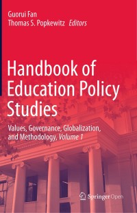 Handbook of education policy studies : values, governance, globalization, and methodology, volume 1