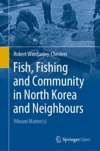 Fish, fishing and community in North Korea and neighbours : vibrant matter(s)