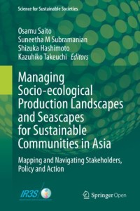 Managing socio-ecological production landscapes and seascapes for sustainable communities in Asia : mapping and navigating stakeholders, policy and action