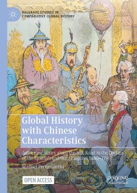 Global history with Chinese characteristics : autocratic states along the silk road in the decline of the Spanish and Qing empires 1680-1796