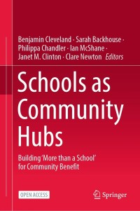 Schools as Community Hubs : building ‘more than a school’ for community benefit