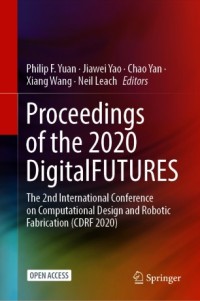 Proceedings of the 2020 DigitalFUTURES : The 2nd International Conference on Computational Design and Robotic Fabrication (CDRF 2020)