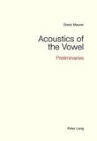 Acoustics of the vowel - preliminaries