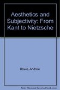 Aesthetics and subjectivity: from Kant to Nietzsche