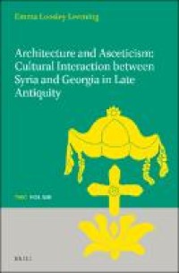 Architecture and asceticism: cultural interaction between Syria and Georgia in late antiquity