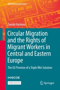 Circular Migration and the Rights of Migrant Workers in Central and Eastern Europe : The EU Promise of a Triple Win Solution