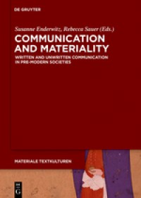 Communication and materiality. Written and unwritten communication in pre-modern societies