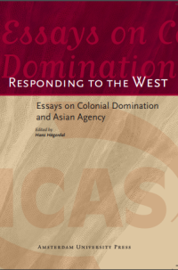 Responding to the west: essays on colonial domination and Asian agency