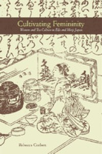 Cultivating femininity: women and tea culture in  Edo and Meiji Japan