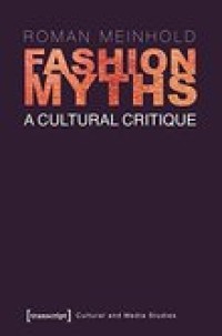 Fashion myths : a cultural critique