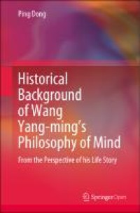 Historical background of Wang Yang-ming’s philosophy of mind: from the perspective of his life story