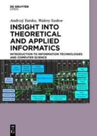 Insight into theoretical and applied Informatics. Introduction to information technologies and computer science