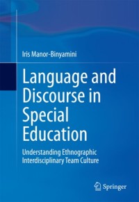 Language and discourse in special education: understanding ethnographic interdisciplinary team culture