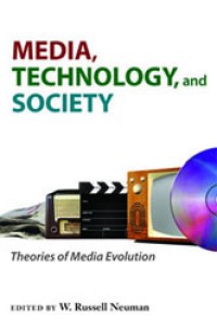 Media, technology, and society: theories of media evolution