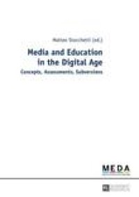 Media and education in the digital age : concepts, assessments, subversion