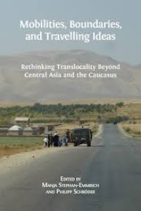 Mobilities, boundaries, and travelling ideas: rethinking translocality beyond central Asia and the caucasus