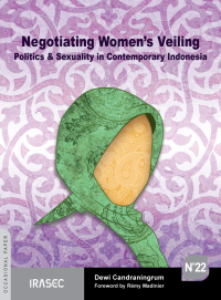 Negotiating women’s veiling : politics & sexuality in contemporary Indonesia