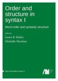 Order and structure in syntax I : word order and syntactic structure