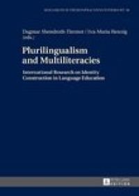 Plurilingualism and multiliteracies international research on identity construction in language education