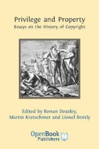 Privilege and property: essays on the history of copyright