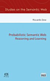 Probabilistic semantic web : reasoning and learning