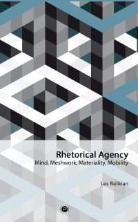 Rhetorical agency: mind, meshwork, materiality, mobility