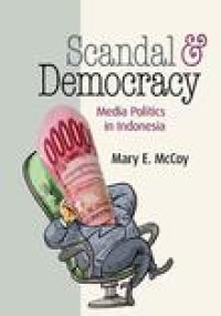 Scandal and democracy: media politics in Indonesia